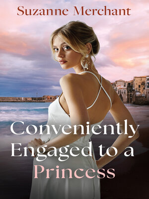 cover image of Conveniently Engaged to a Princess